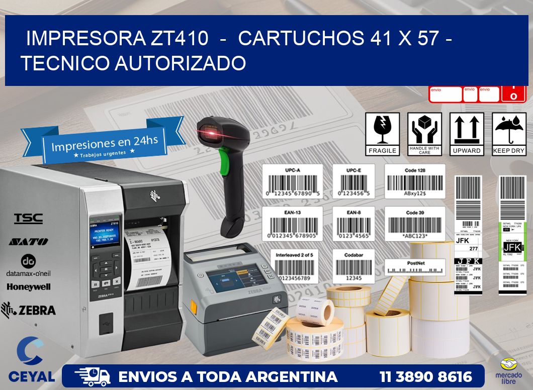 IMPRESORA ZT410 - CARTUCHOS 41 x 57 - TECNICO AUTORIZADO