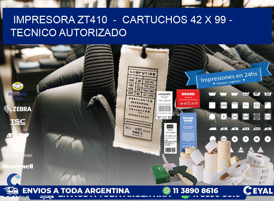 IMPRESORA ZT410 - CARTUCHOS 42 x 99 - TECNICO AUTORIZADO