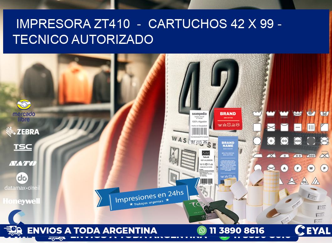 IMPRESORA ZT410  –  CARTUCHOS 42 x 99 – TECNICO AUTORIZADO