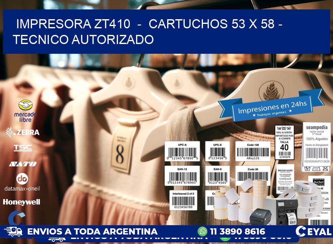 IMPRESORA ZT410  –  CARTUCHOS 53 x 58 – TECNICO AUTORIZADO