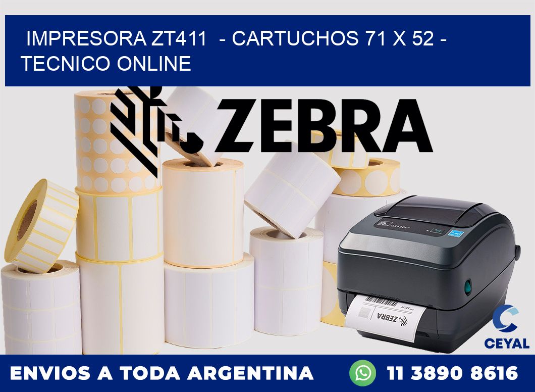 IMPRESORA ZT411 - CARTUCHOS 71 x 52 - TECNICO ONLINE