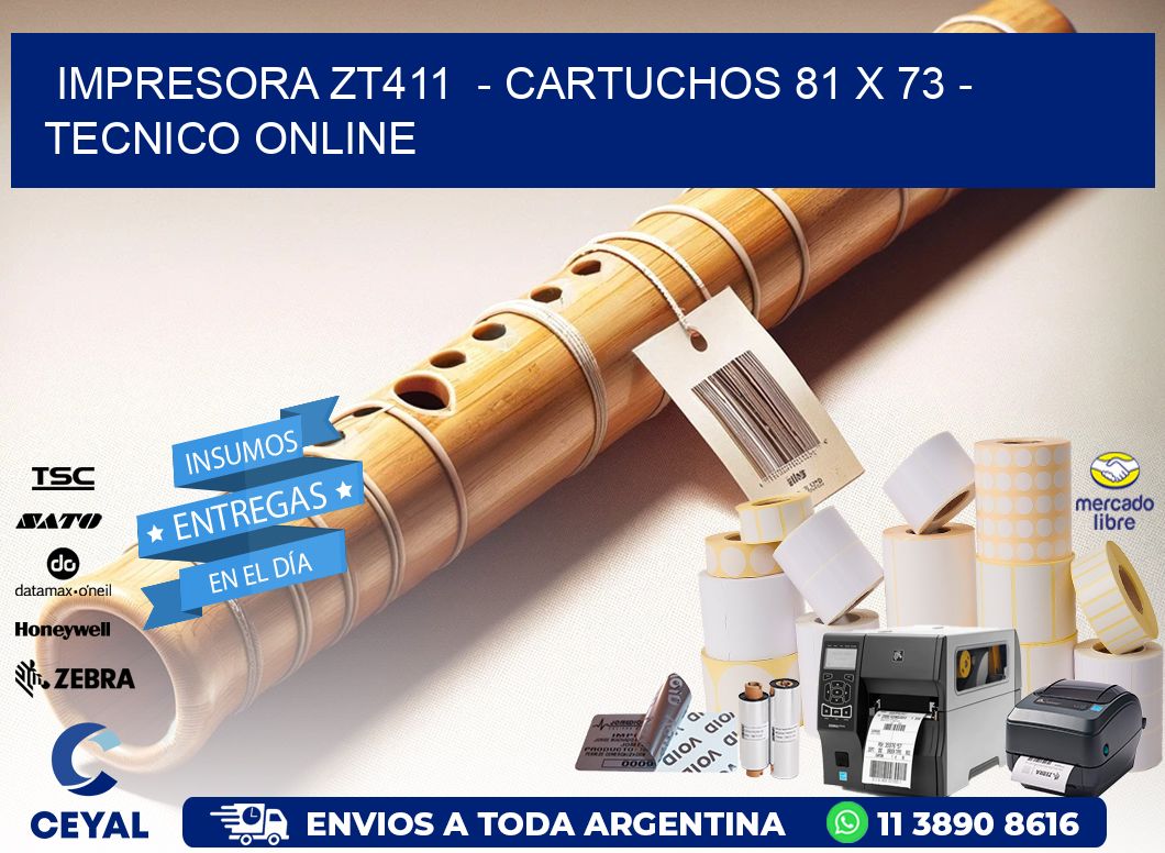 IMPRESORA ZT411 - CARTUCHOS 81 x 73 - TECNICO ONLINE