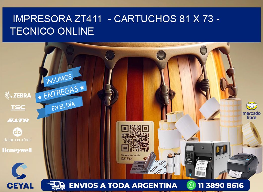 IMPRESORA ZT411 - CARTUCHOS 81 x 73 - TECNICO ONLINE