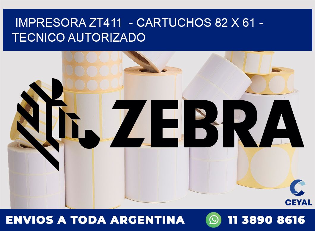 IMPRESORA ZT411 - CARTUCHOS 82 x 61 - TECNICO AUTORIZADO