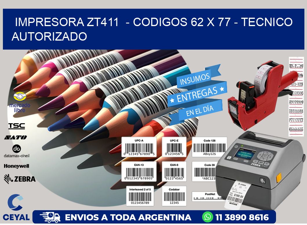 IMPRESORA ZT411 - CODIGOS 62 x 77 - TECNICO AUTORIZADO