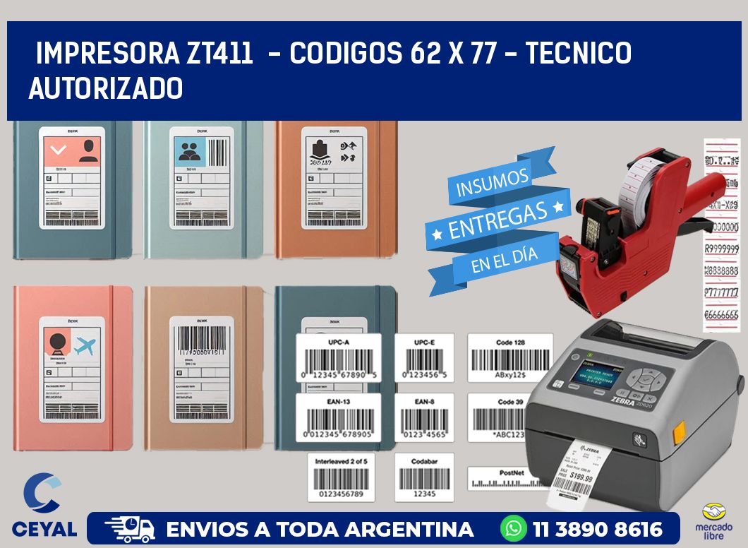 IMPRESORA ZT411 - CODIGOS 62 x 77 - TECNICO AUTORIZADO