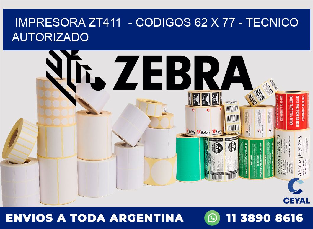 IMPRESORA ZT411 - CODIGOS 62 x 77 - TECNICO AUTORIZADO