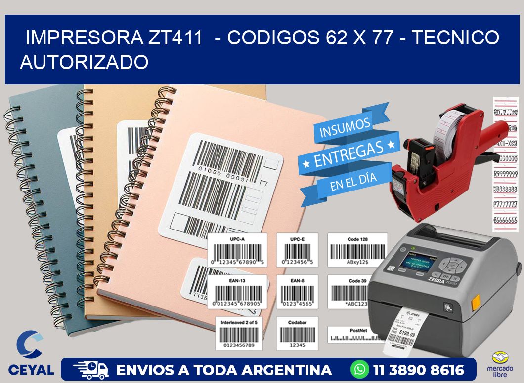 IMPRESORA ZT411  – CODIGOS 62 x 77 – TECNICO AUTORIZADO