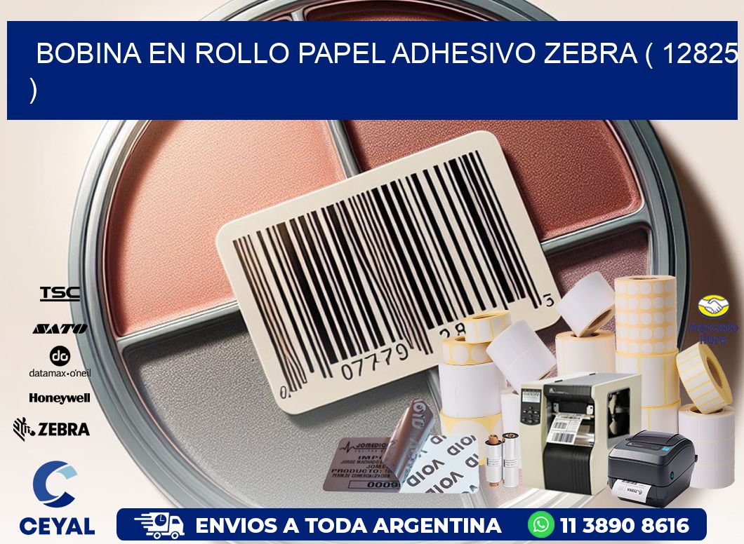 BOBINA EN ROLLO PAPEL ADHESIVO ZEBRA ( 12825 )