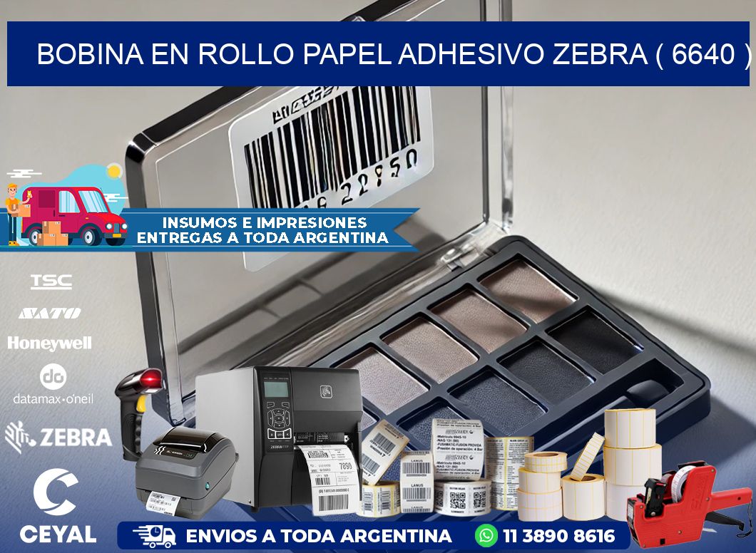 BOBINA EN ROLLO PAPEL ADHESIVO ZEBRA ( 6640 )