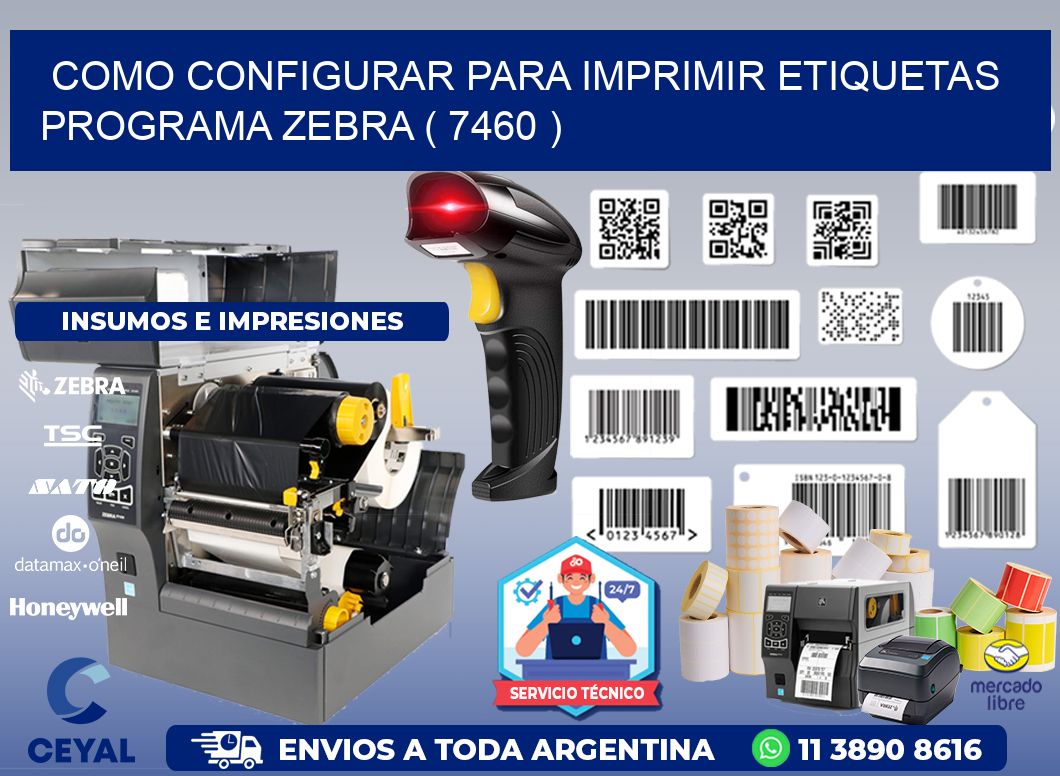 COMO CONFIGURAR PARA IMPRIMIR ETIQUETAS PROGRAMA ZEBRA ( 7460 )