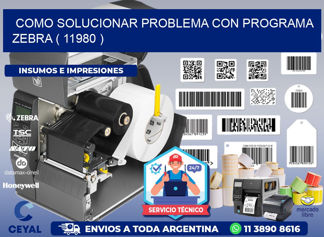 COMO SOLUCIONAR PROBLEMA CON PROGRAMA ZEBRA ( 11980 )