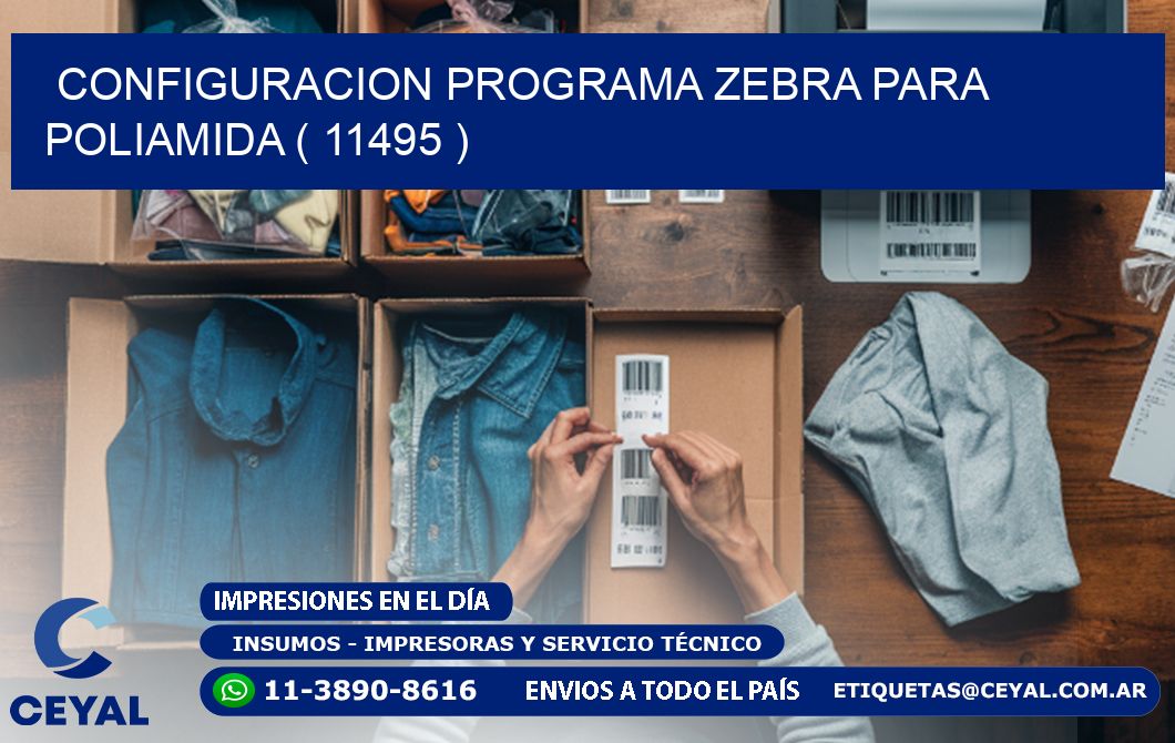 CONFIGURACION PROGRAMA ZEBRA PARA POLIAMIDA ( 11495 )