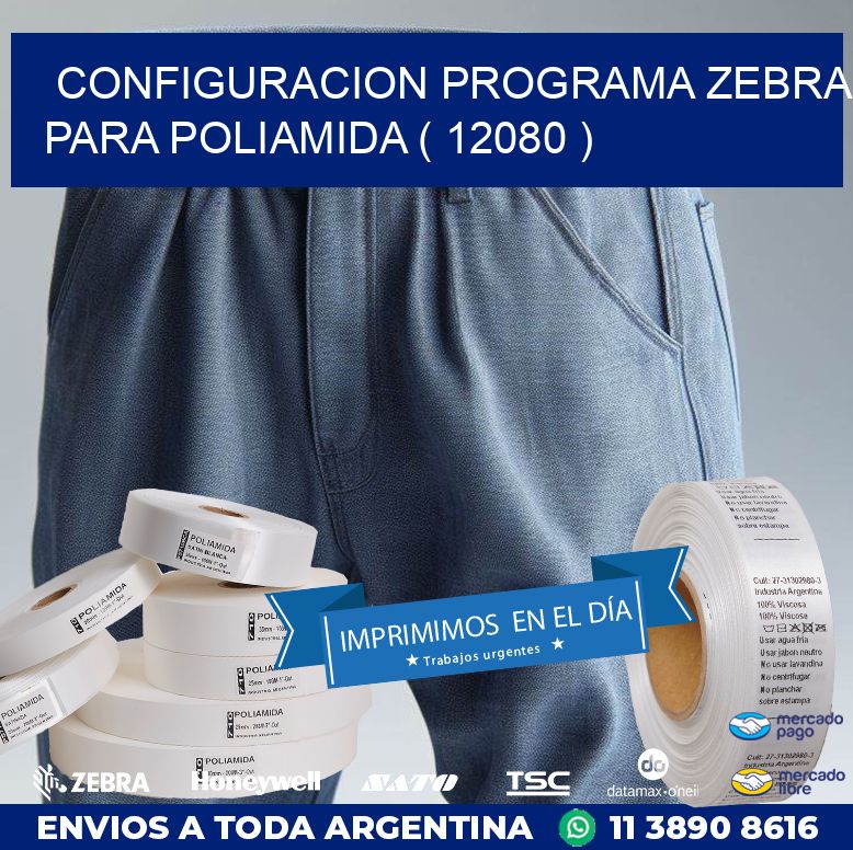 CONFIGURACION PROGRAMA ZEBRA PARA POLIAMIDA ( 12080 )