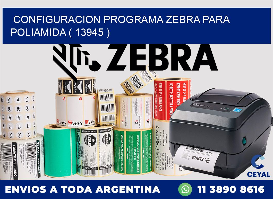 CONFIGURACION PROGRAMA ZEBRA PARA POLIAMIDA ( 13945 )