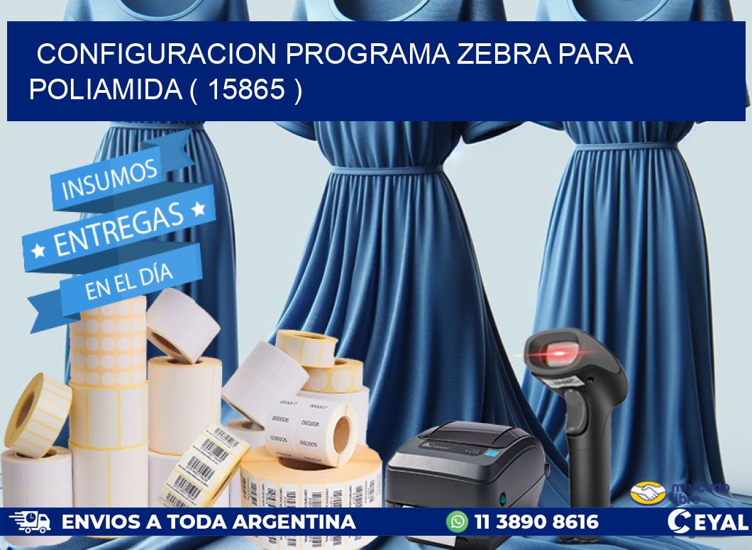 CONFIGURACION PROGRAMA ZEBRA PARA POLIAMIDA ( 15865 )