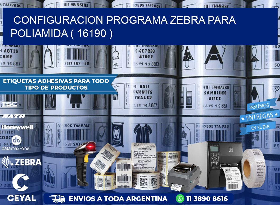 CONFIGURACION PROGRAMA ZEBRA PARA POLIAMIDA ( 16190 )