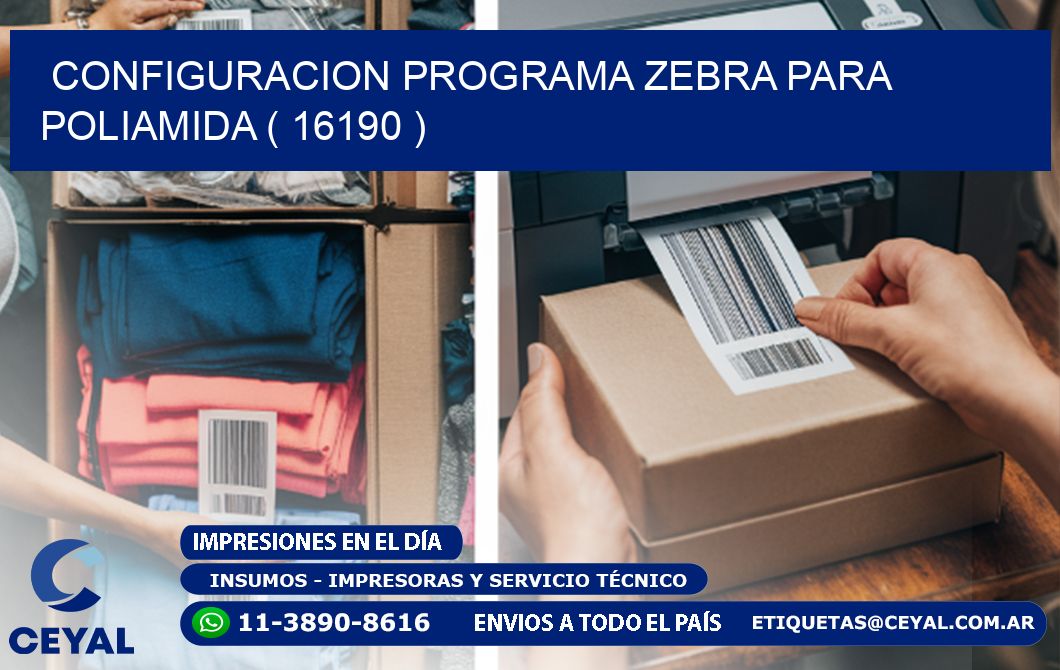CONFIGURACION PROGRAMA ZEBRA PARA POLIAMIDA ( 16190 )