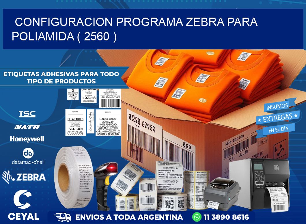 CONFIGURACION PROGRAMA ZEBRA PARA POLIAMIDA ( 2560 )
