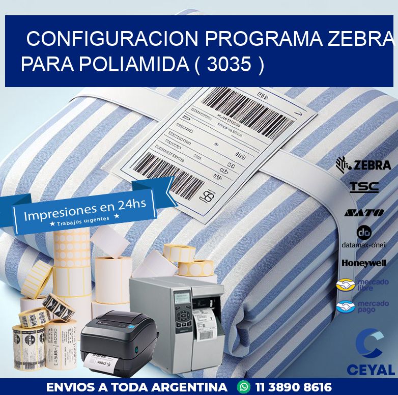CONFIGURACION PROGRAMA ZEBRA PARA POLIAMIDA ( 3035 )