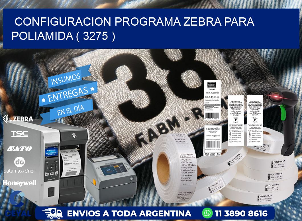 CONFIGURACION PROGRAMA ZEBRA PARA POLIAMIDA ( 3275 )
