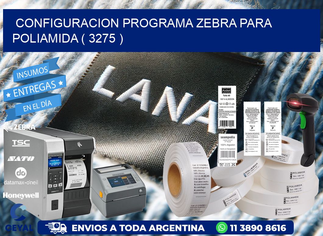 CONFIGURACION PROGRAMA ZEBRA PARA POLIAMIDA ( 3275 )