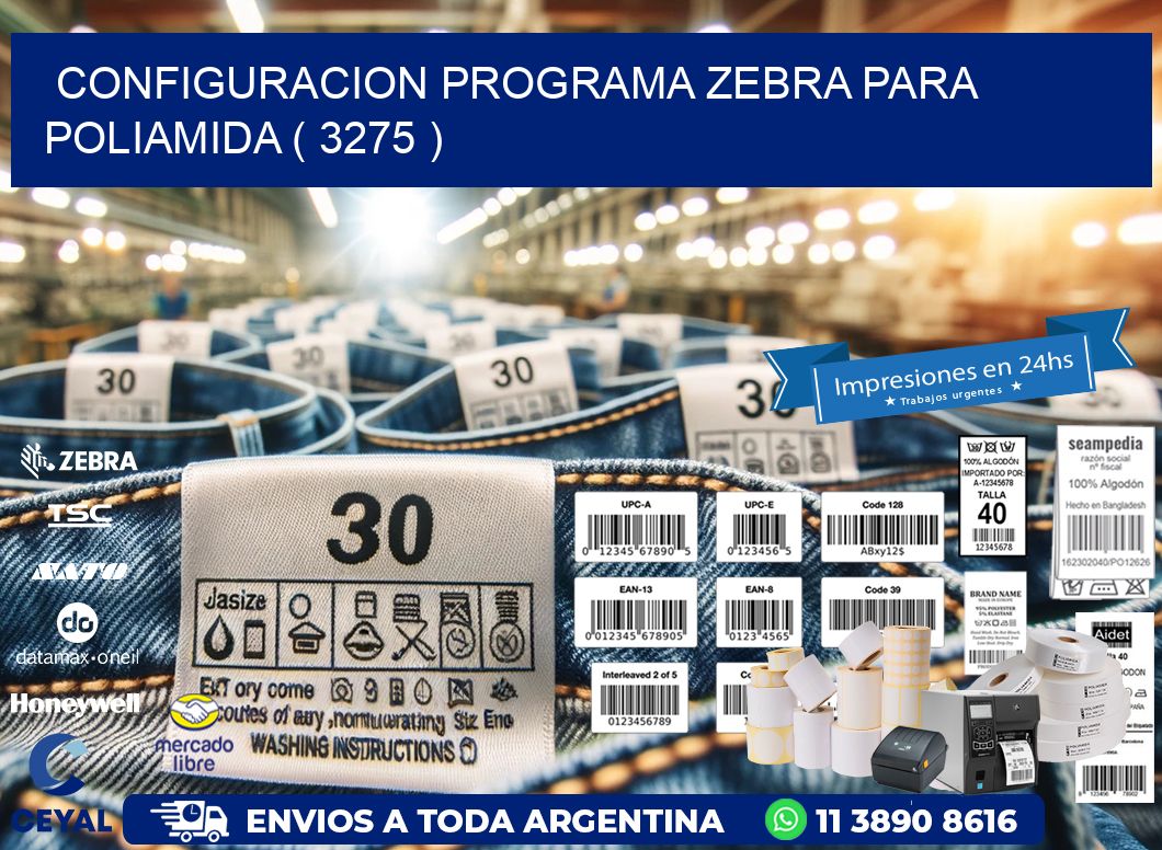 CONFIGURACION PROGRAMA ZEBRA PARA POLIAMIDA ( 3275 )