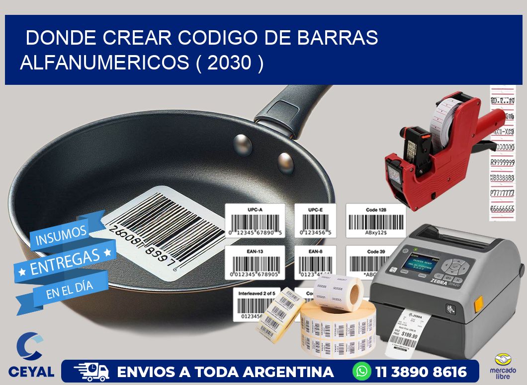 DONDE CREAR CODIGO DE BARRAS ALFANUMERICOS ( 2030 )