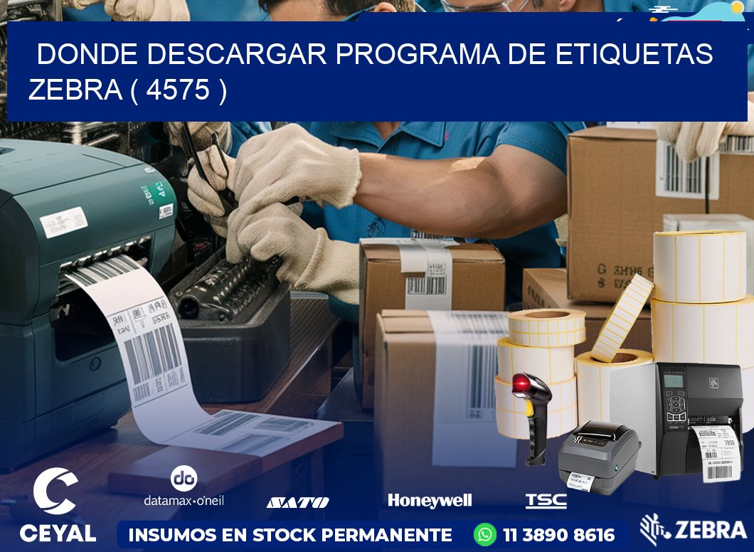 DONDE DESCARGAR PROGRAMA DE ETIQUETAS ZEBRA ( 4575 )