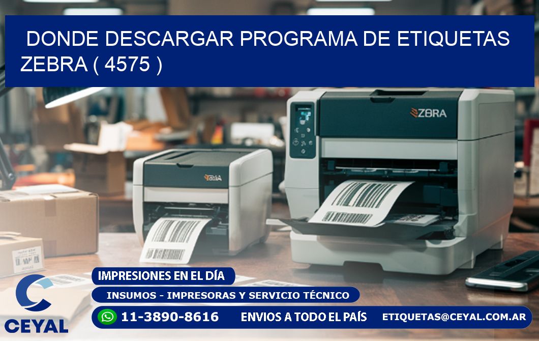 DONDE DESCARGAR PROGRAMA DE ETIQUETAS ZEBRA ( 4575 )