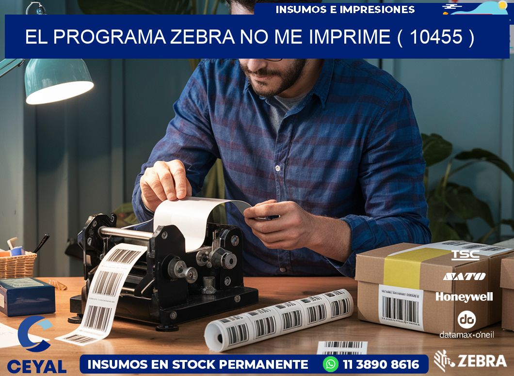 EL PROGRAMA ZEBRA NO ME IMPRIME ( 10455 )