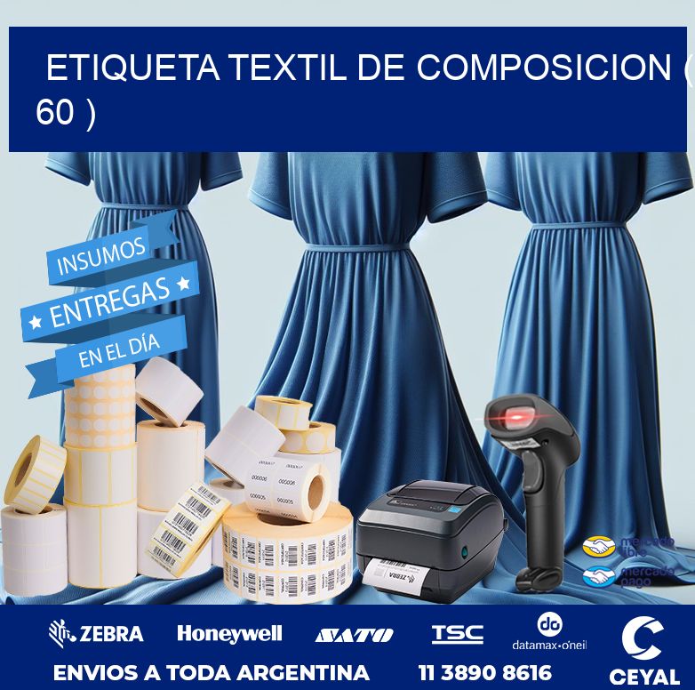 ETIQUETA TEXTIL DE COMPOSICION ( 60 )