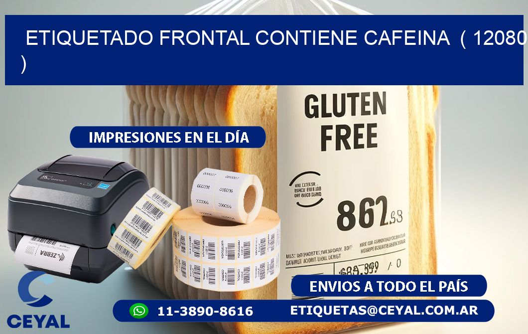 ETIQUETADO FRONTAL CONTIENE CAFEINA ( 12080 )