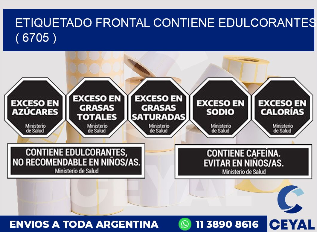 ETIQUETADO FRONTAL CONTIENE EDULCORANTES  ( 6705 )