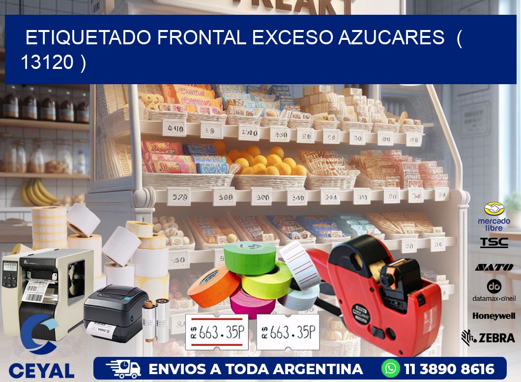 ETIQUETADO FRONTAL EXCESO AZUCARES ( 13120 )