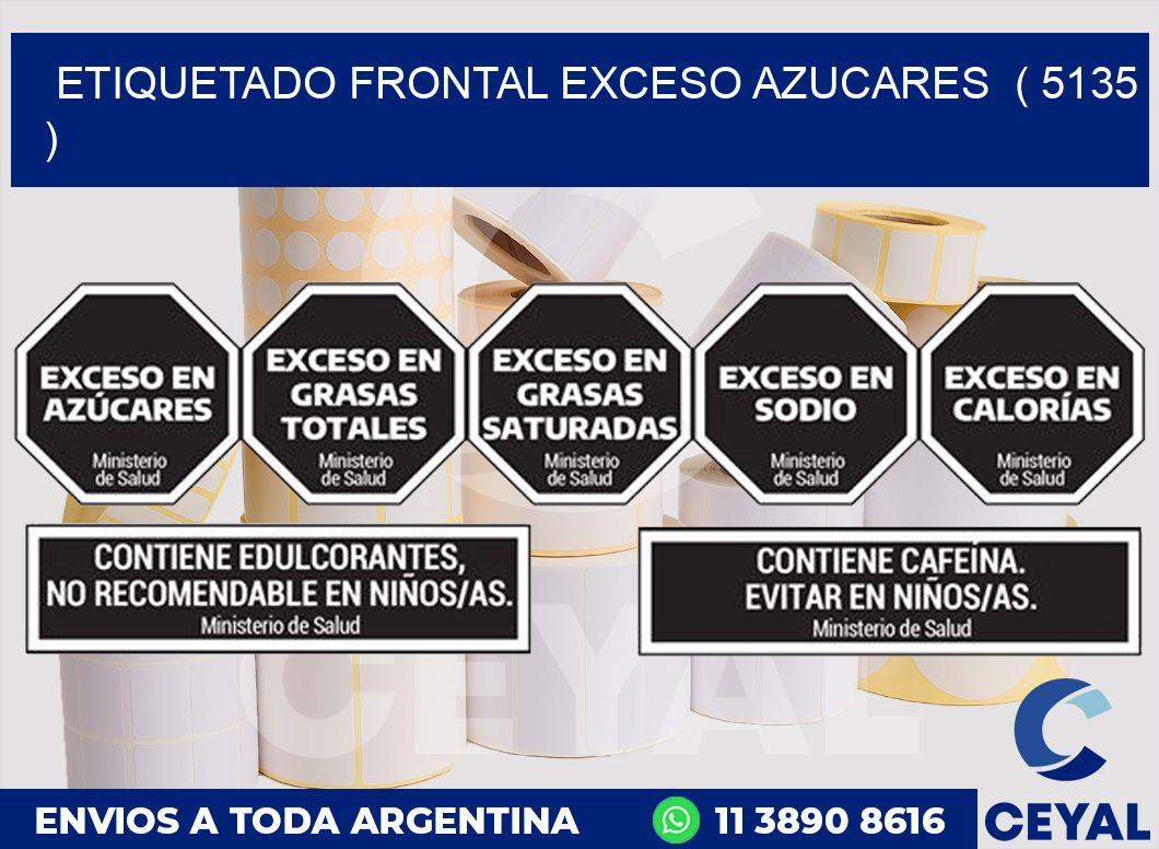 ETIQUETADO FRONTAL EXCESO AZUCARES ( 5135 )