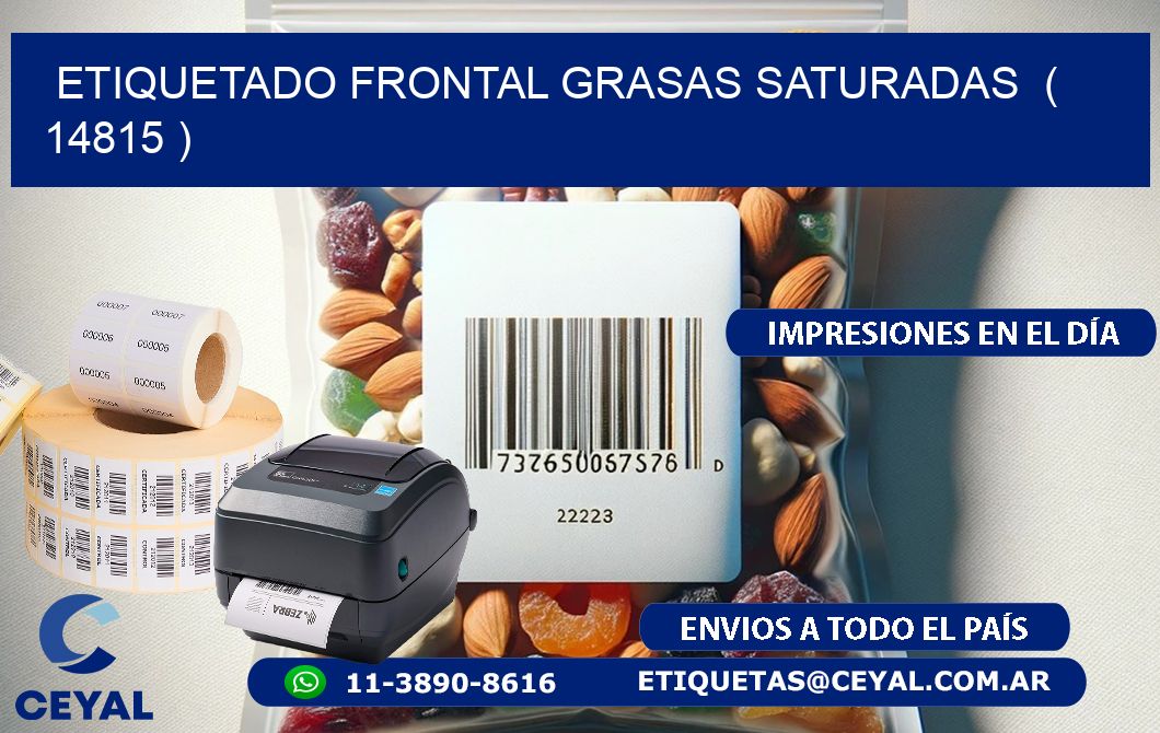 ETIQUETADO FRONTAL GRASAS SATURADAS ( 14815 )