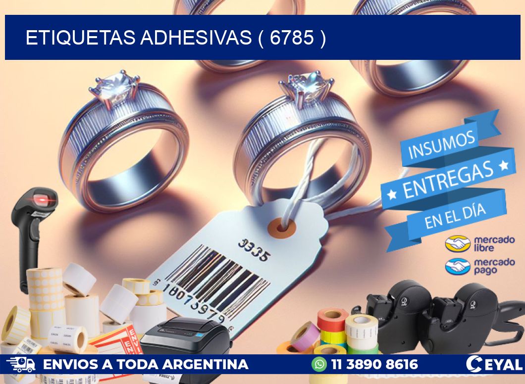 ETIQUETAS ADHESIVAS ( 6785 )