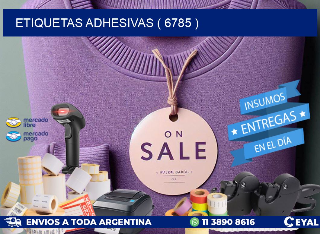 ETIQUETAS ADHESIVAS ( 6785 )