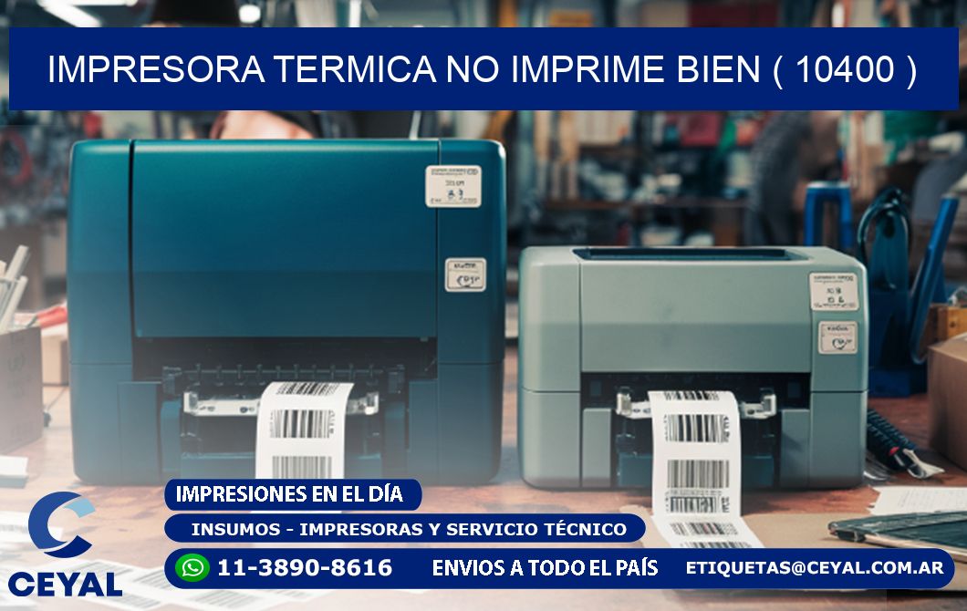 IMPRESORA TERMICA NO IMPRIME BIEN ( 10400 )