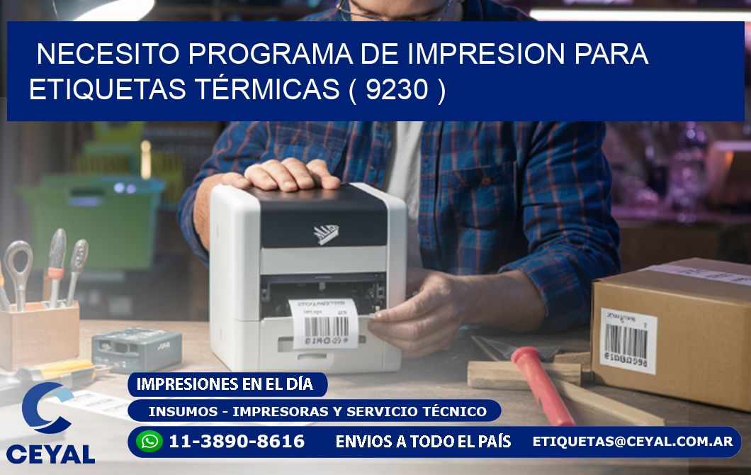 NECESITO PROGRAMA DE IMPRESION PARA ETIQUETAS TÉRMICAS ( 9230 )