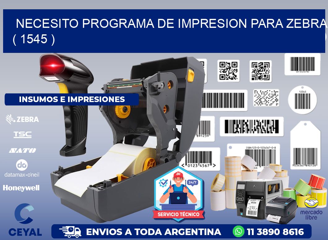 NECESITO PROGRAMA DE IMPRESION PARA ZEBRA ( 1545 )