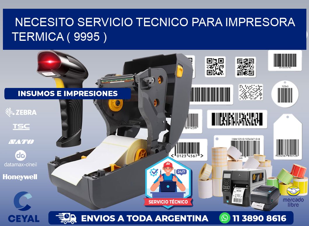 NECESITO SERVICIO TECNICO PARA IMPRESORA TERMICA ( 9995 )