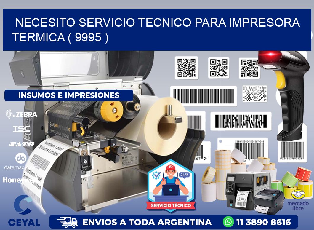 NECESITO SERVICIO TECNICO PARA IMPRESORA TERMICA ( 9995 )