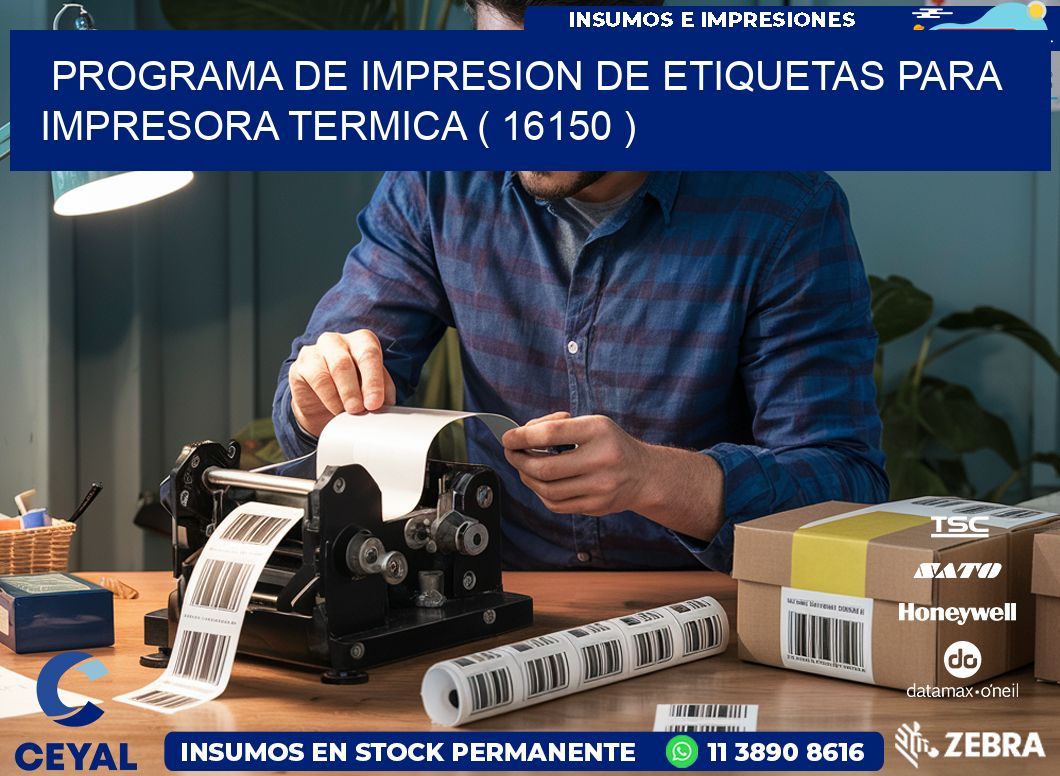 PROGRAMA DE IMPRESION DE ETIQUETAS PARA IMPRESORA TERMICA ( 16150 )