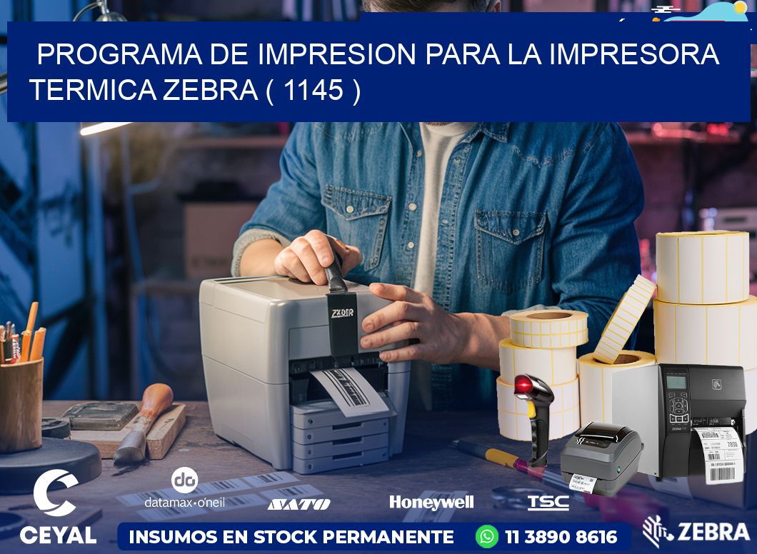 PROGRAMA DE IMPRESION PARA LA IMPRESORA TERMICA ZEBRA ( 1145 )