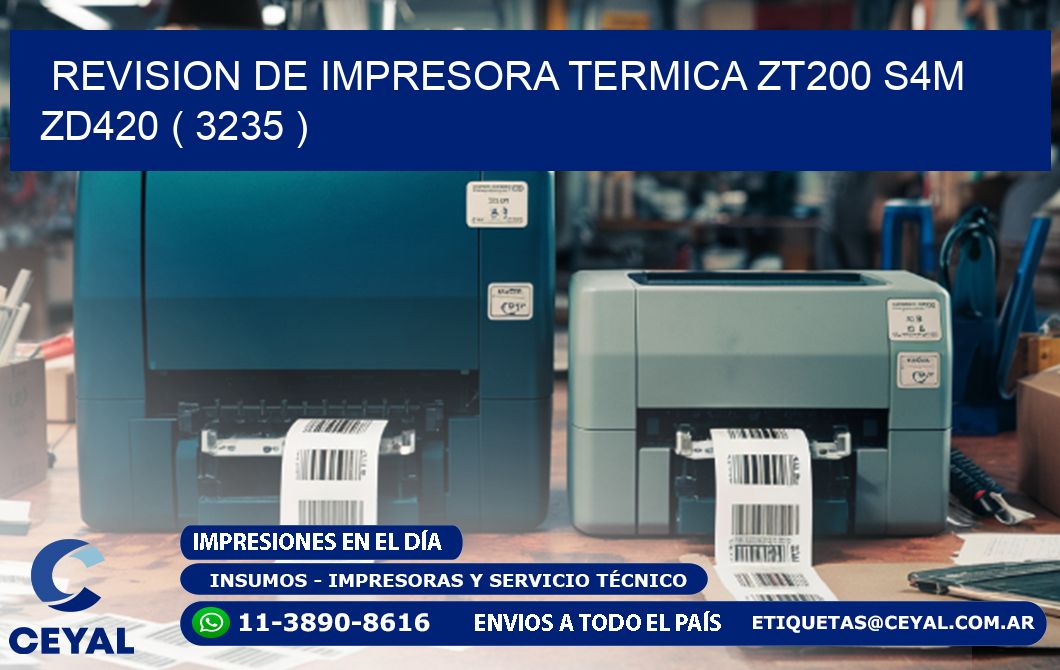 REVISION DE IMPRESORA TERMICA ZT200 S4M ZD420 ( 3235 )