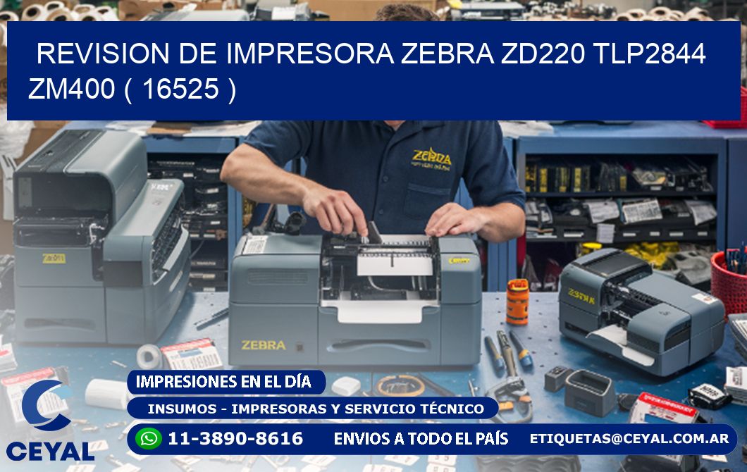 REVISION DE IMPRESORA ZEBRA ZD220 TLP2844 ZM400 ( 16525 )