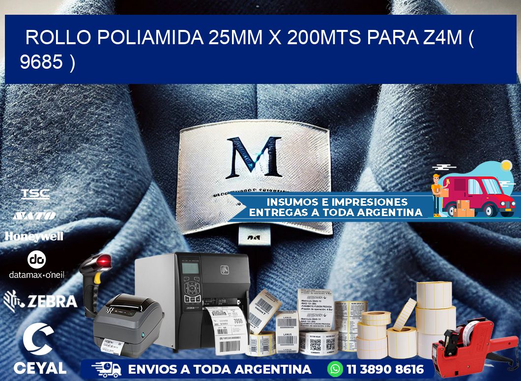 ROLLO POLIAMIDA 25MM X 200MTS PARA Z4M ( 9685 )