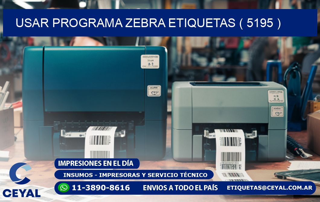 USAR PROGRAMA ZEBRA ETIQUETAS ( 5195 )